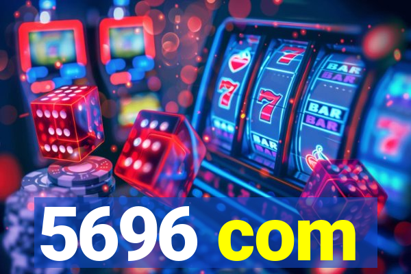 5696 com